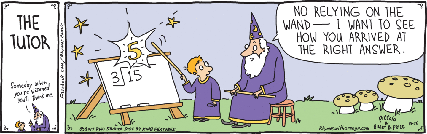 Young magician touching the wand to the whiteboard to show 15 divided by 3 is 5. His instructor: 'No relying on the wand --- I want to see how you arrived at the right answer.' (The title panel calls the strip The Tutor, with the tutor saying 'Someday when you're wizened you'll thank me.')