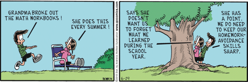 Michael: 'Grandma broke out the math workbooks!' Gabby: 'She does this every summer!' (They hide behind a tree.) Gabby: 'Says she doesn't want us to forget what we learned during the school year.' Michael: 'She has a point. We do need to keep our homework-avoidance skills sharp.'