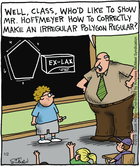 Teacher: 'Well, class, who'd like to show Mr Hoffmeyer how to correctly make an irregular polygon regular?' On the blackboard is an irregular pentagon and, drawn by Mr Hoffmeyer, a box of Ex-Lax.