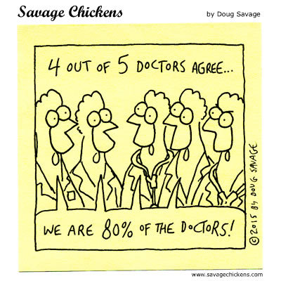 Caption: '4 out of 5 Doctors agree ... ' Four, of five, chickens dressed as doctors: 'We are 80% of the doctors!'