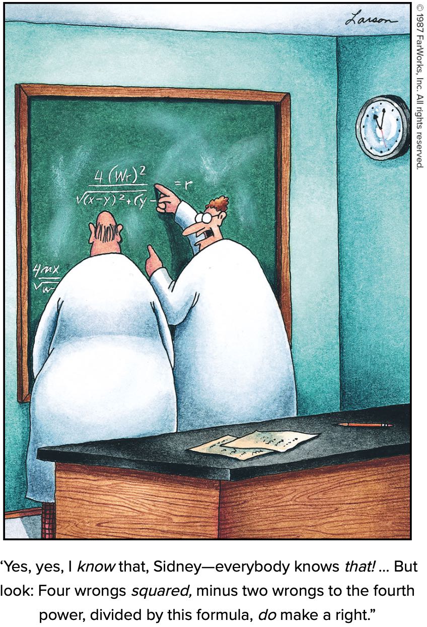 Two scientist types at a blackboard: 'Yes, yes, I *know* that, Sidney --- everybody knows *that*! ... But look: four wrongs *squared*, minus two wrongs to the fourth power, divided by this formula, *do* make a right.'